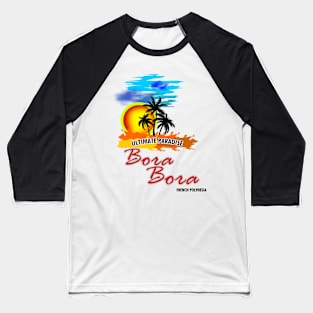 Ultimate Paradise Bora Bora Baseball T-Shirt